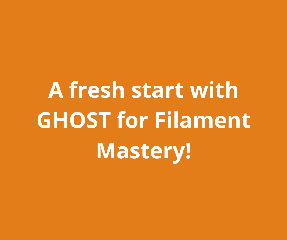 A fresh start with GHOST for Filament Mastery