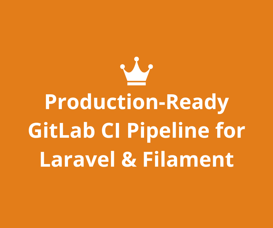Production-Ready GitLab CI Pipeline for Laravel & Filament