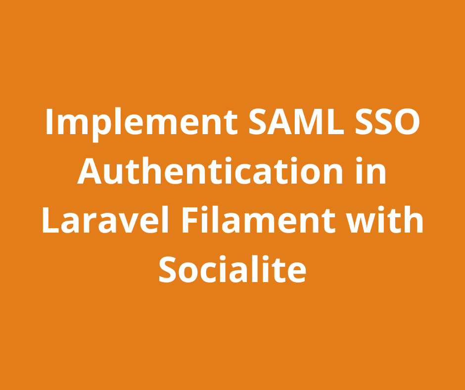 Implement SAML SSO Authentication in Laravel Filament with Socialite