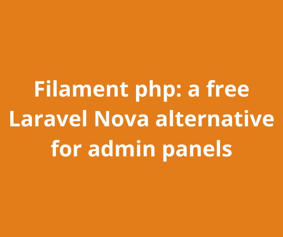Filament php - a free Laravel Nova alternative for admin panels