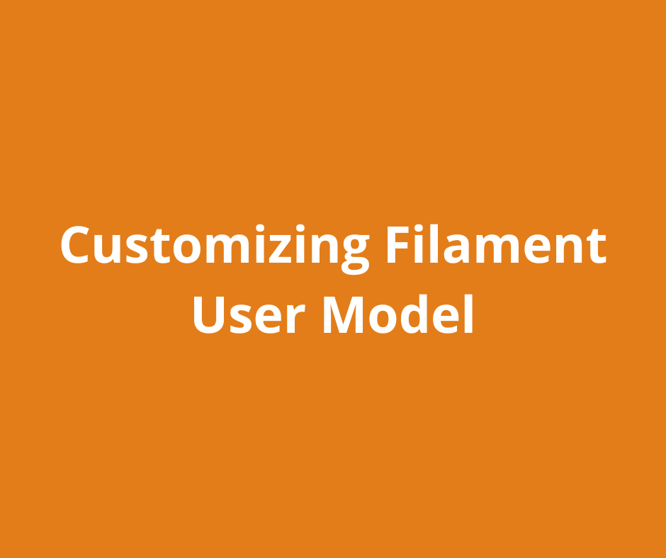 Customizing Filament User Model