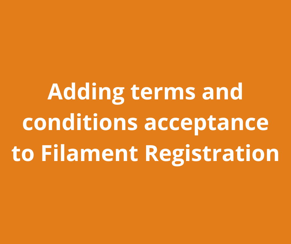 Adding terms and conditions acceptance to Filament Registration page