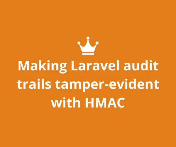 Making Laravel audit trails tamper-evident with HMAC